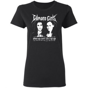 Gilmore Girls Where You Lead I Will Follow T-Shirts, Hoodies, Sweatshirt 16