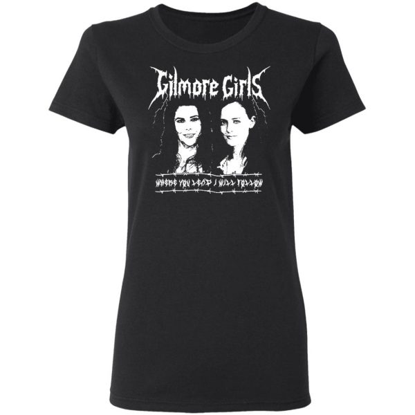 Gilmore Girls Where You Lead I Will Follow T-Shirts, Hoodies, Sweatshirt 5