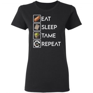Eat Sleep Tame Repeat Ark Survival Evolved T-Shirts, Hoodies, Sweatshirt 6