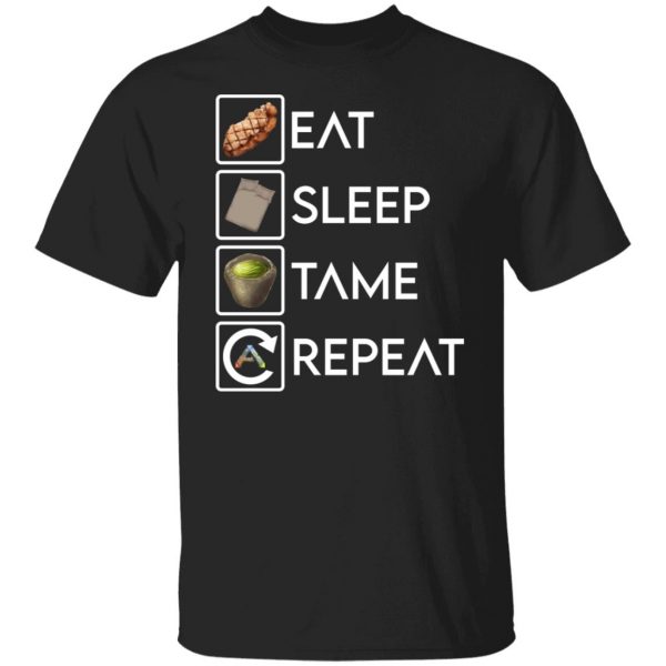 Eat Sleep Tame Repeat Ark Survival Evolved T-Shirts, Hoodies, Sweatshirt 1