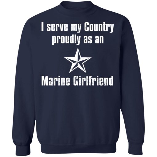 I Serve My Country Proudly As An Marine Girlfriend T-Shirts, Hoodies, Sweatshirt - Image 12