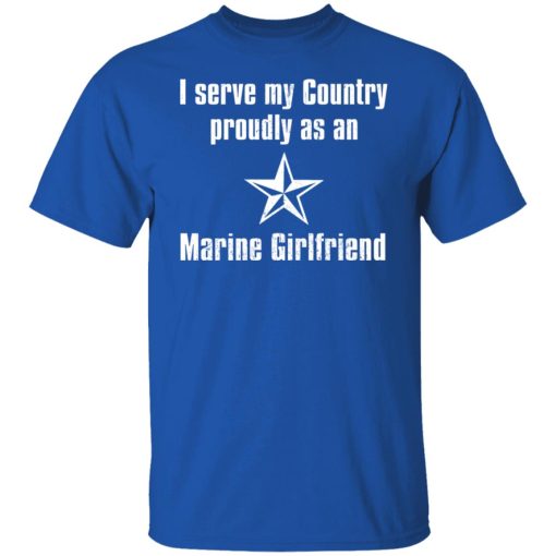 I Serve My Country Proudly As An Marine Girlfriend T-Shirts, Hoodies, Sweatshirt - Image 4