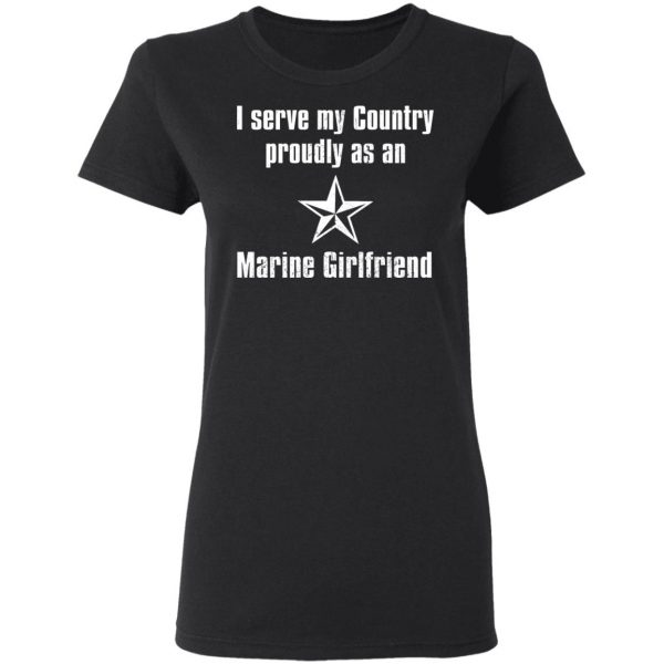 I Serve My Country Proudly As An Marine Girlfriend T-Shirts, Hoodies, Sweatshirt 5