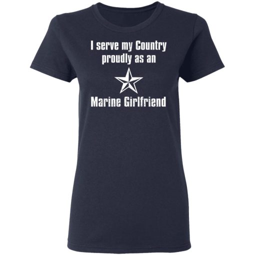 I Serve My Country Proudly As An Marine Girlfriend T-Shirts, Hoodies, Sweatshirt 6