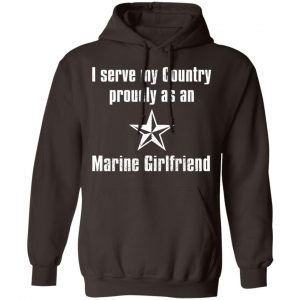 I Serve My Country Proudly As An Marine Girlfriend T-Shirts, Hoodies, Sweatshirt 20