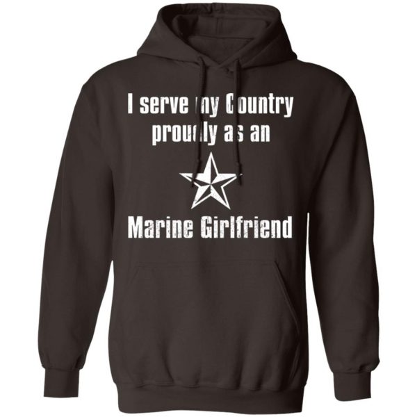 I Serve My Country Proudly As An Marine Girlfriend T-Shirts, Hoodies, Sweatshirt 9