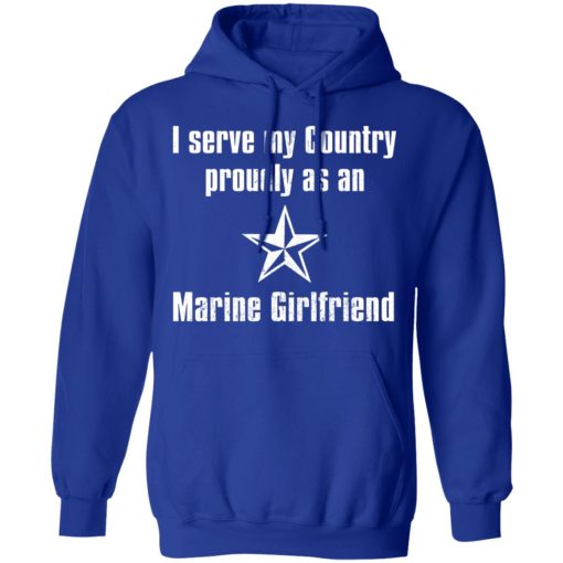 I Serve My Country Proudly As An Marine Girlfriend T-Shirts, Hoodies, Sweatshirt - Image 10