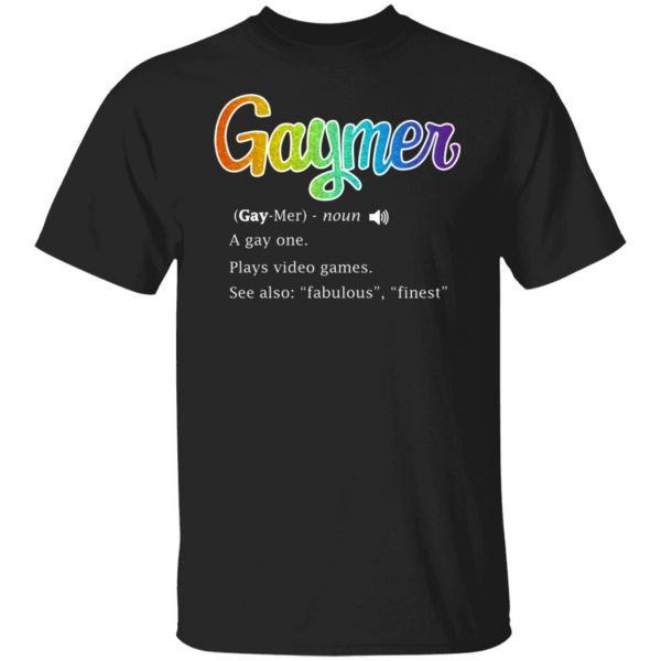 Gaymer Gaymer Noun A Gay One Plays Video Games T-Shirts, Hoodies, Sweatshirt 1