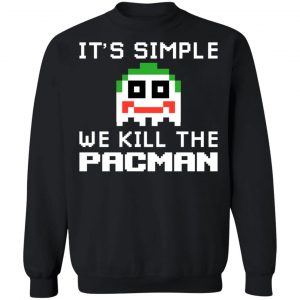 It's Simple We Kill The Pacman Joker T-Shirts, Hoodies, Sweatshirt 7