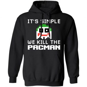 It's Simple We Kill The Pacman Joker T-Shirts, Hoodies, Sweatshirt 6