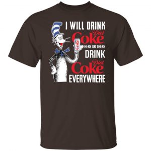 I Will Drink Diet Coke Here Or There And Everywhere T-Shirts, Hoodies, Sweatshirt Dr. Seuss 2