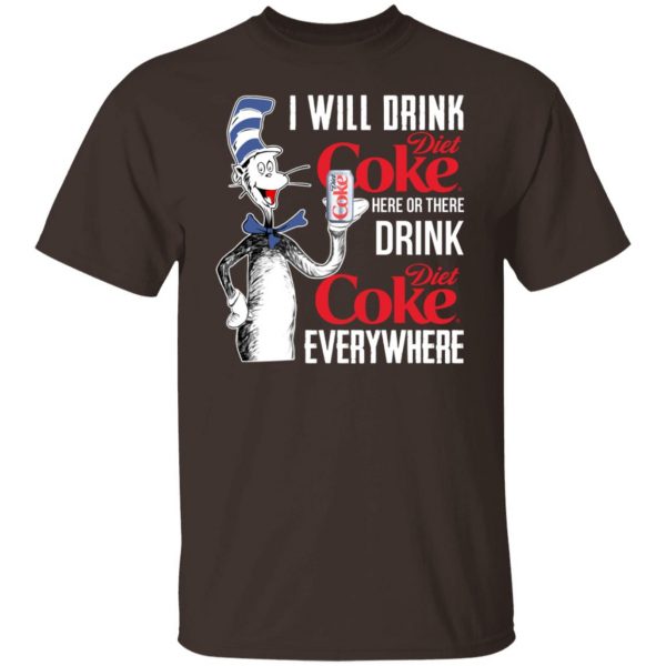I Will Drink Diet Coke Here Or There And Everywhere T-Shirts, Hoodies, Sweatshirt 2