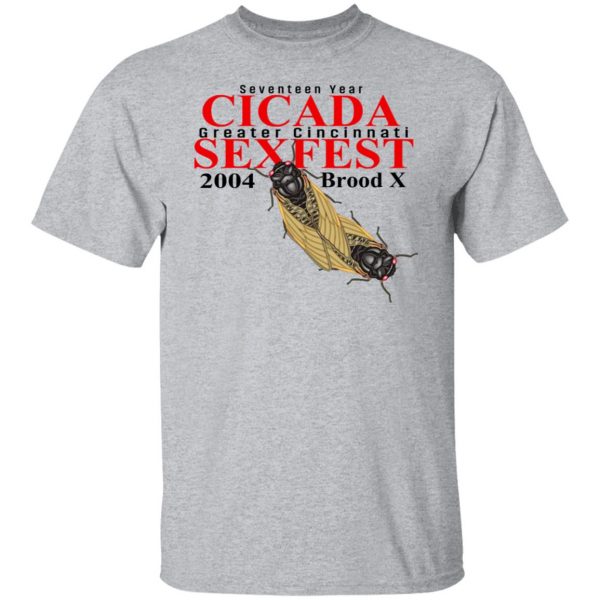 Seventeen Year Cicada Greater Cincinnati Sexfest 2004 Brood X T-Shirts, Hoodies, Sweatshirt 3