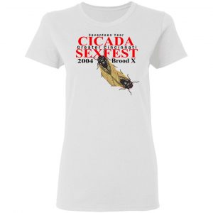 Seventeen Year Cicada Greater Cincinnati Sexfest 2004 Brood X T-Shirts, Hoodies, Sweatshirt 16