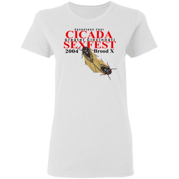 Seventeen Year Cicada Greater Cincinnati Sexfest 2004 Brood X T-Shirts, Hoodies, Sweatshirt 5