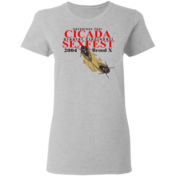 Seventeen Year Cicada Greater Cincinnati Sexfest 2004 Brood X T-Shirts, Hoodies, Sweatshirt 6