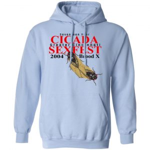 Seventeen Year Cicada Greater Cincinnati Sexfest 2004 Brood X T-Shirts, Hoodies, Sweatshirt 20