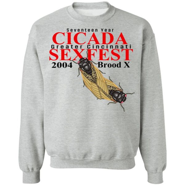 Seventeen Year Cicada Greater Cincinnati Sexfest 2004 Brood X T-Shirts, Hoodies, Sweatshirt 10