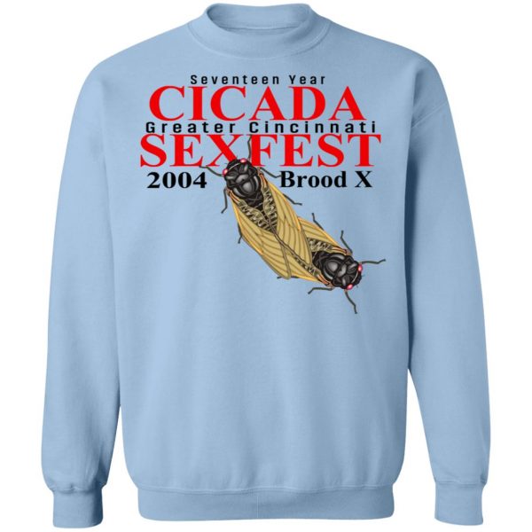 Seventeen Year Cicada Greater Cincinnati Sexfest 2004 Brood X T-Shirts, Hoodies, Sweatshirt 12