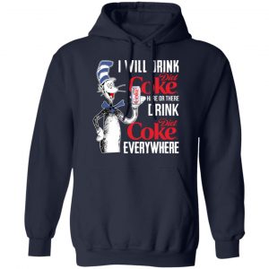 I Will Drink Diet Coke Here Or There And Everywhere T-Shirts, Hoodies, Sweatshirt 19
