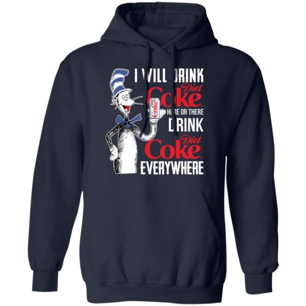 I Will Drink Diet Coke Here Or There And Everywhere T-Shirts, Hoodies, Sweatshirt 8