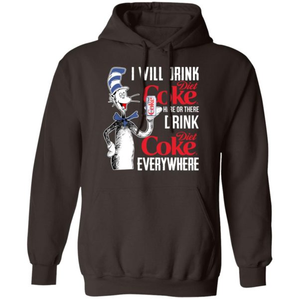 I Will Drink Diet Coke Here Or There And Everywhere T-Shirts, Hoodies, Sweatshirt 9
