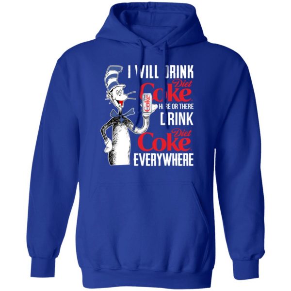 I Will Drink Diet Coke Here Or There And Everywhere T-Shirts, Hoodies, Sweatshirt 10