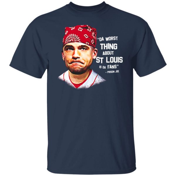 Da Worst Thing About St Louis Is Da Fans Prison Joe T-Shirts, Hoodies, Sweatshirt Apparel 4