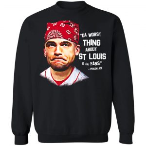 Da Worst Thing About St Louis Is Da Fans Prison Joe T-Shirts, Hoodies, Sweatshirt 22