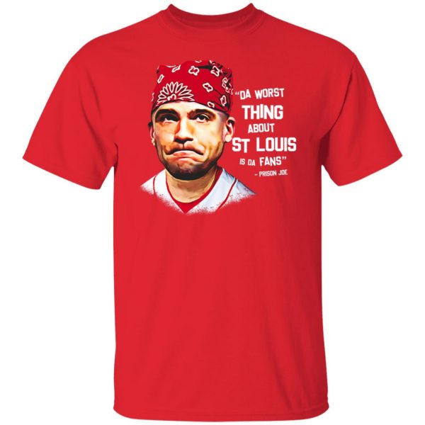 Da Worst Thing About St Louis Is Da Fans Prison Joe T-Shirts, Hoodies, Sweatshirt Apparel 5