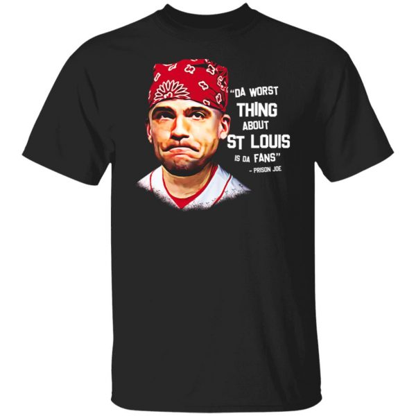 Da Worst Thing About St Louis Is Da Fans Prison Joe T-Shirts, Hoodies, Sweatshirt Apparel 3
