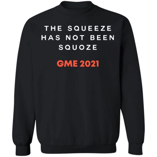 The Squeeze Has Not Been Squoze GME 2021 T-Shirts, Hoodies, Sweatshirt - Image 11