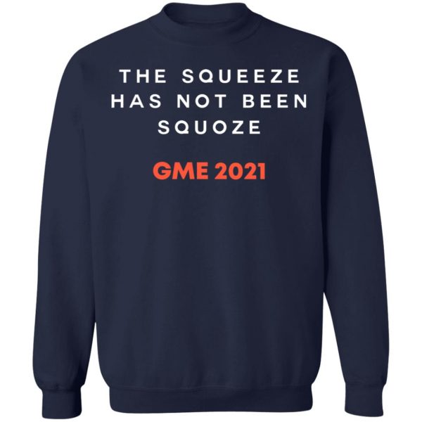 The Squeeze Has Not Been Squoze GME 2021 T-Shirts, Hoodies, Sweatshirt 12