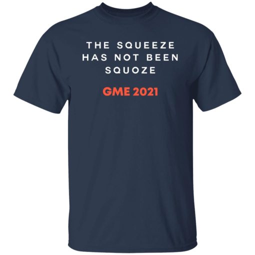 The Squeeze Has Not Been Squoze GME 2021 T-Shirts, Hoodies, Sweatshirt - Image 3