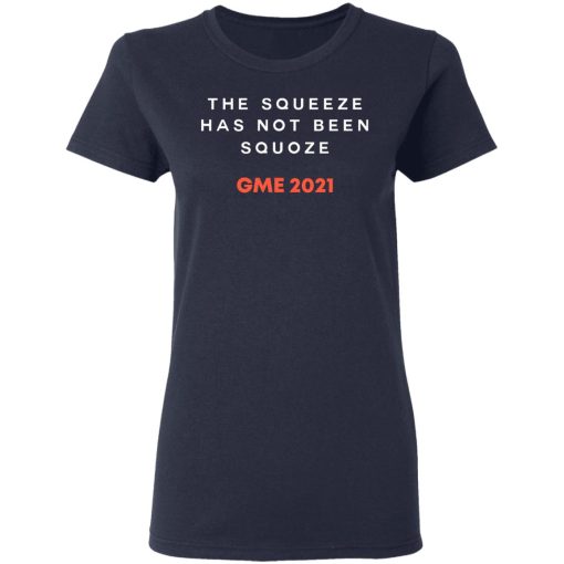 The Squeeze Has Not Been Squoze GME 2021 T-Shirts, Hoodies, Sweatshirt 6