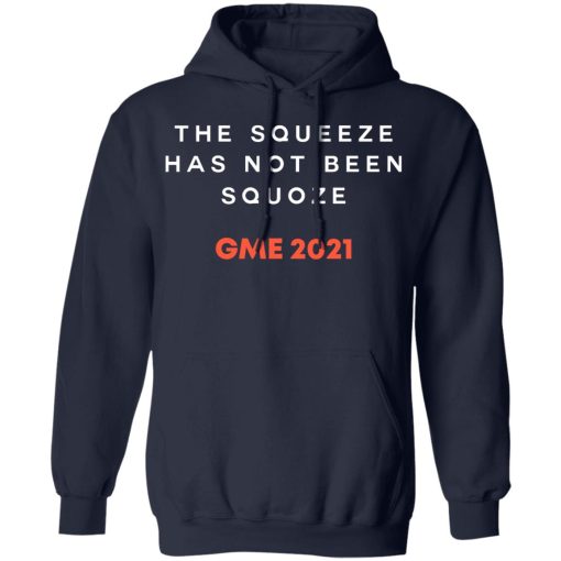 The Squeeze Has Not Been Squoze GME 2021 T-Shirts, Hoodies, Sweatshirt 8