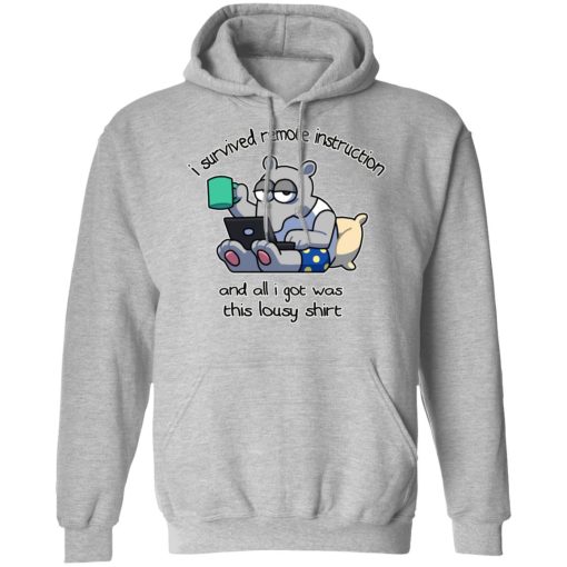 I Survived Remote Instruction And All I Got Was This Lousy Shirt T-Shirts, Hoodies, Sweatshirt 7