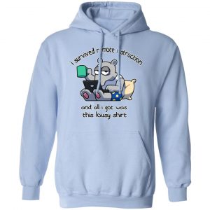 I Survived Remote Instruction And All I Got Was This Lousy Shirt T-Shirts, Hoodies, Sweatshirt 20