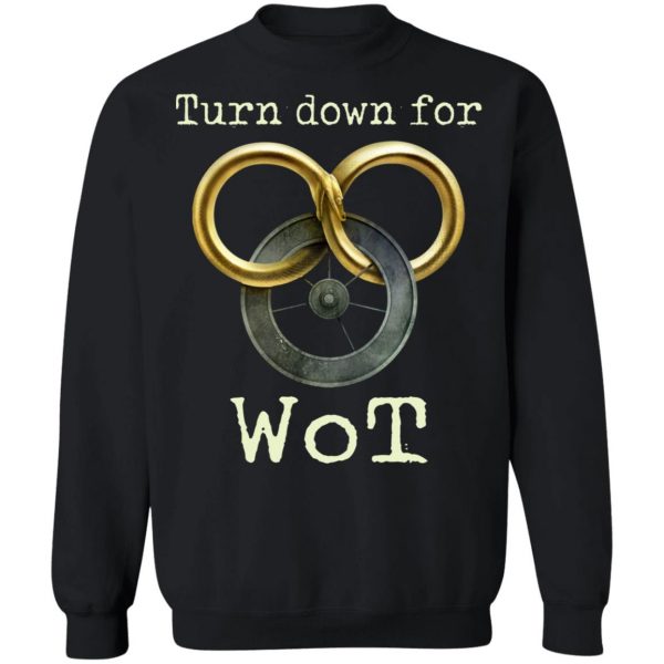Wheel Of Time Turn Down For Wot T-Shirts, Hoodies, Sweatshirt 11
