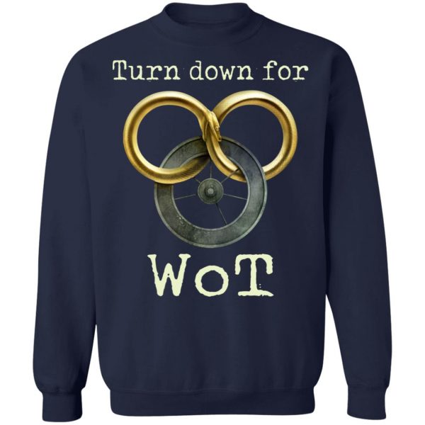 Wheel Of Time Turn Down For Wot T-Shirts, Hoodies, Sweatshirt 12