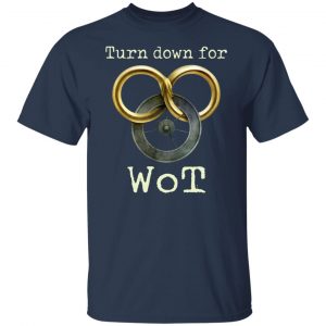 Wheel Of Time Turn Down For Wot T-Shirts, Hoodies, Sweatshirt 14