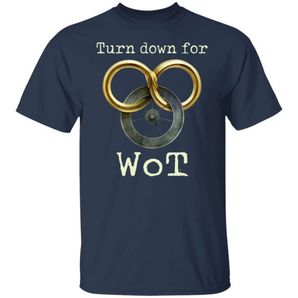 Wheel Of Time Turn Down For Wot T-Shirts, Hoodies, Sweatshirt 3