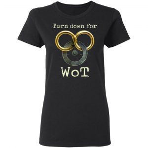 Wheel Of Time Turn Down For Wot T-Shirts, Hoodies, Sweatshirt 16