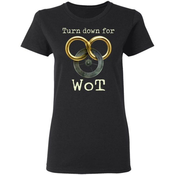 Wheel Of Time Turn Down For Wot T-Shirts, Hoodies, Sweatshirt 5