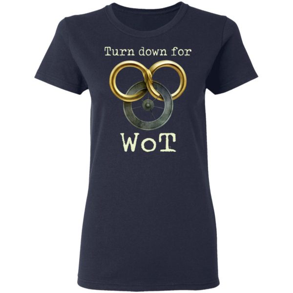 Wheel Of Time Turn Down For Wot T-Shirts, Hoodies, Sweatshirt 6