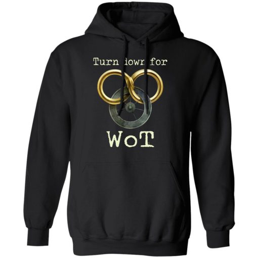 Wheel Of Time Turn Down For Wot T-Shirts, Hoodies, Sweatshirt 7