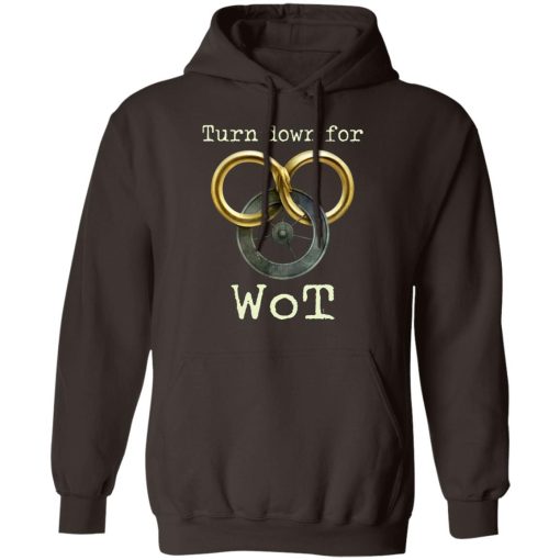 Wheel Of Time Turn Down For Wot T-Shirts, Hoodies, Sweatshirt 9