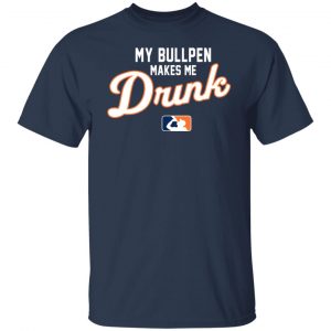 My Bullpen Makes Me Drunk T-Shirts, Hoodies, Sweatshirt 14