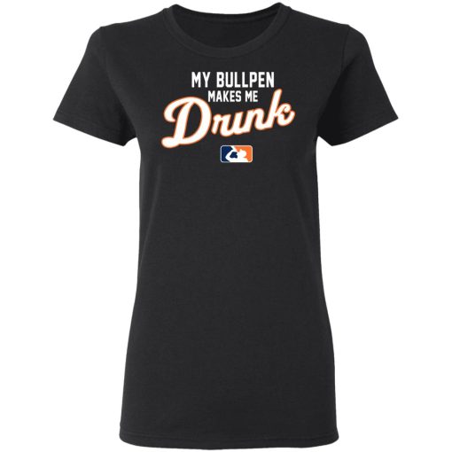 My Bullpen Makes Me Drunk T-Shirts, Hoodies, Sweatshirt 5