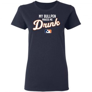 My Bullpen Makes Me Drunk T-Shirts, Hoodies, Sweatshirt 17